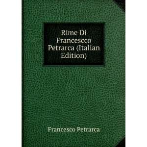   Di Francescco Petrarca (Italian Edition) Francesco Petrarca Books