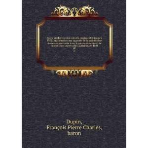   Londres, en 1851. 07 FranÃ§ois Pierre Charles, baron Dupin Books