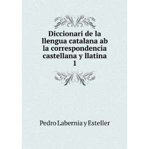   de la llengua catalana ab la correspondencia castellana y llatina. 1