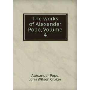   Works of Alexander Pope, Volume 4: Alexander Pope:  Books