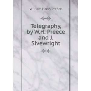   , by W.H. Preece and J. Sivewright William Henry Preece Books