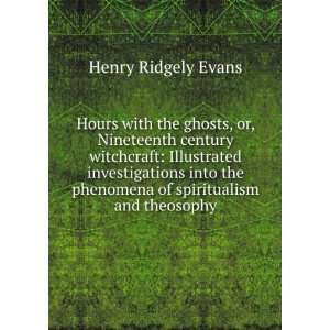   phenomena of spiritualism and theosophy Henry Ridgely Evans Books