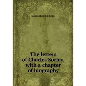   Charles Sorley, with a chapter of biography Charles Hamilton Sorley