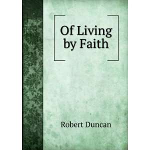  Of Living by Faith Robert Duncan Books