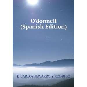    Odonnell (Spanish Edition) D CARLOS NAVARRO Y RODRIGO Books
