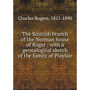  The Scottish branch of the Norman house of Roger  with a 