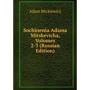  Sochinenia Adama Mitskevicha, Volumes 2 3 (Russian Edition 
