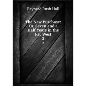   Half Years in the Far West. 2 Baynard Rush Hall  Books