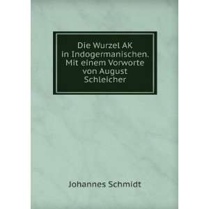   . Mit einem Vorworte von August Schleicher Johannes Schmidt Books