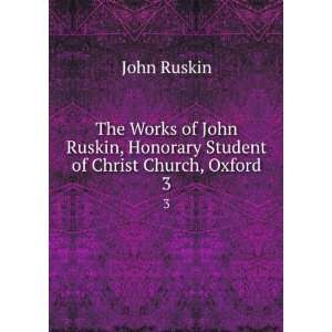   , Honorary Student of Christ Church, Oxford. 3: John Ruskin: Books