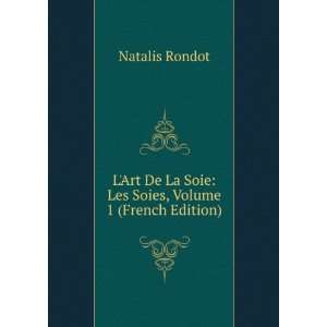  LArt De La Soie Les Soies, Volume 1 (French Edition 