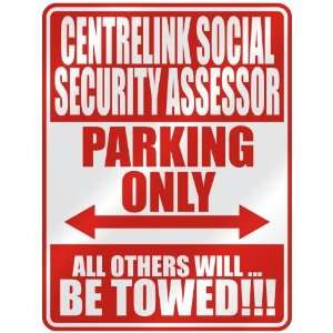 CENTRELINK SOCIAL SECURITY ASSESSOR PARKING ONLY  PARKING SIGN 
