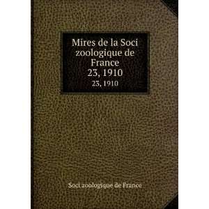  Mires de la Soci zoologique de France. 23, 1910: Soci 
