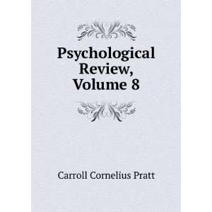    Psychological Review, Volume 8 Carroll Cornelius Pratt Books