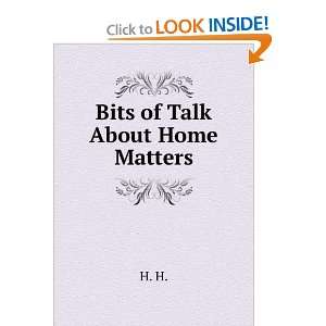  Bits of Talk About Home Matters. H. H. Books