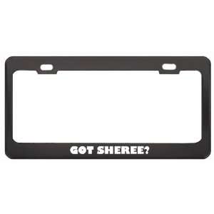 Got Sheree? Career Profession Black Metal License Plate Frame Holder 