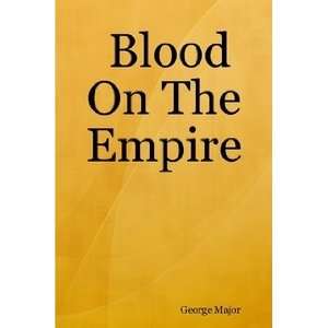  Blood On The Empire (9781403371546): George Major: Books