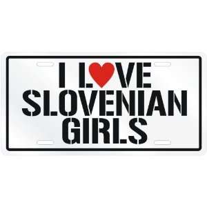  NEW  I LOVE SLOVENIAN GIRLS  SLOVENIALICENSE PLATE SIGN 