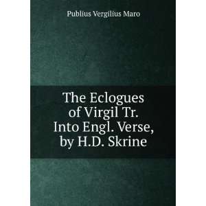  Tr. Into Engl. Verse, by H.D. Skrine Publius Vergilius Maro Books