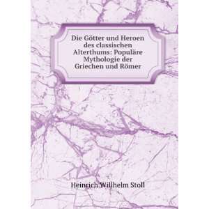   Mythologie der Griechen und RÃ¶mer Heinrich Willhelm Stoll Books