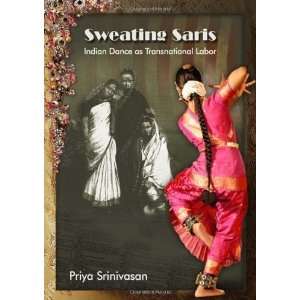  Sweating Saris Indian Dance as Transnational Labor 