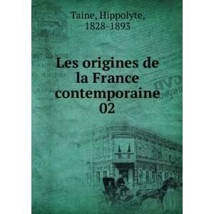   de la France contemporaine. 02 Hippolyte, 1828 1893 Taine Books