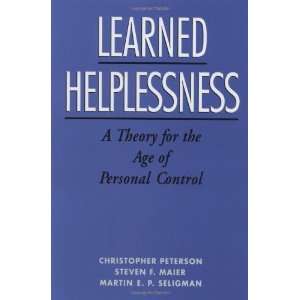  Learned Helplessness A Theory for the Age of Personal 