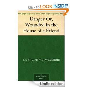   the House of a Friend eBook: T. S. (Timothy Shay) Arthur: Kindle Store