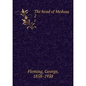  The head of Medusa. 2 George, 1858 1938 Fleming Books