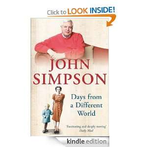 Days From a Different World John Simpson  Kindle Store
