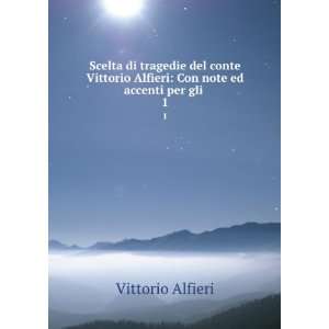   Alfieri Con note ed accenti per gli . 1 Vittorio Alfieri Books