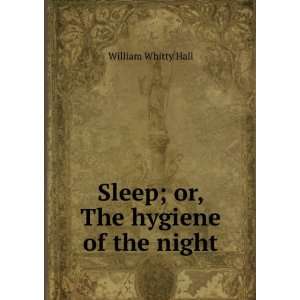    Sleep; or, The hygiene of the night William Whitty Hall Books