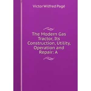   , Utility, Operation and Repair A . Victor Wilfred PagÃ© Books