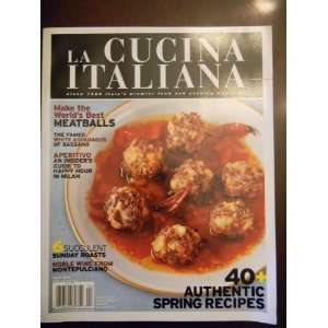 La Cucina Italiana Magazine   April 2010   Number 17   Make the Worlds 