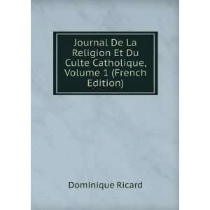  Journal De La Religion Et Du Culte Catholique, Volume 1 