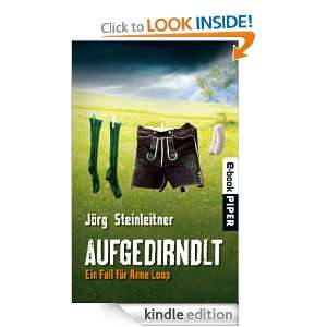 Aufgedirndlt Ein Fall für Anne Loop (German Edition) Jörg 