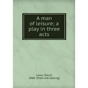  A man of leisure; a play in three acts David, 1868  [from 