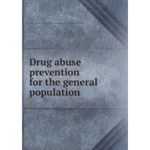  Drug abuse prevention for the general population National 
