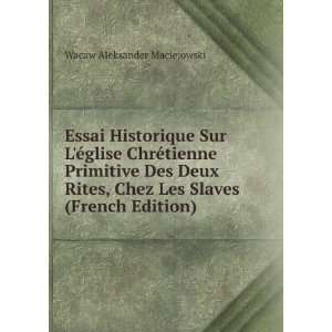   Chez Les Slaves (French Edition) Wacaw Aleksander Maciejowski Books