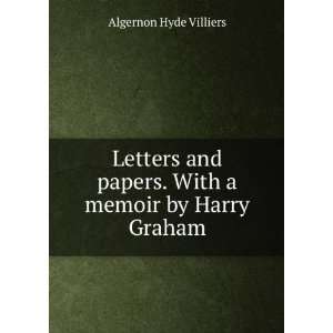   papers. With a memoir by Harry Graham Algernon Hyde Villiers Books