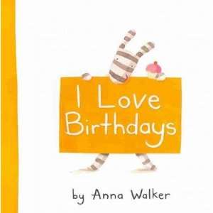 Love Birthdays[ I LOVE BIRTHDAYS ] by Walker, Anna (Author) Dec 21 10 