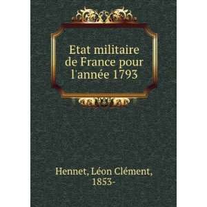  Etat militaire de France pour lannÃ©e 1793. 3 LÃ©on 