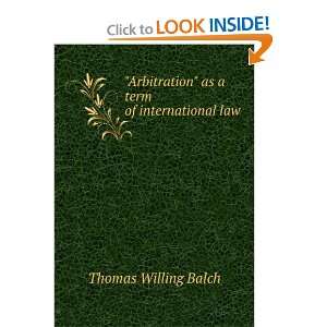    as a term of international law: Thomas Willing Balch: Books