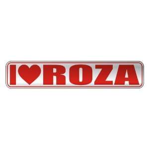   I LOVE ROZA  STREET SIGN NAME: Home Improvement