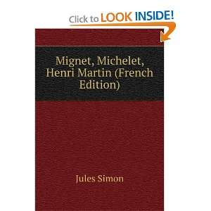  Mignet, Michelet, Henri Martin (French Edition): Jules 