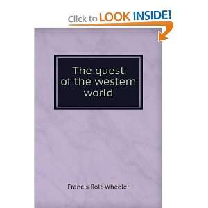    The quest of the western world Francis Rolt Wheeler Books