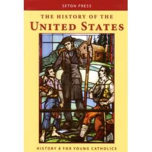  The History of the United States (Seton History 8 