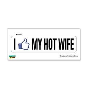  I Like MY HOT WIFE   Window Bumper Sticker: Automotive