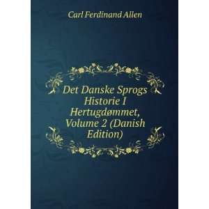 Det Danske Sprogs Historie I HertugdÃ¸mmet, Volume 2 