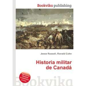  Historia militar de CanadÃ¡ Ronald Cohn Jesse Russell 